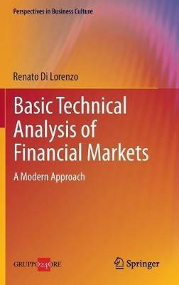 Basic technical analysis of financial markets. A modern approach - Renato Di Lorenzo - copertina