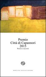 Premio città di Capannori 2015. Poesie e racconti