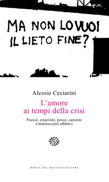 L' amore ai tempi della crisi. Poesie, citazioni, prose, canzoni e miniracconti affettivi - Alessio Ceciarini - copertina