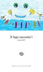 Il lago racconta. Storie 2017. Vol. 1