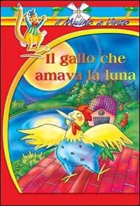 Il gallo che amava la luna - Annamaria Piccione - copertina