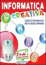 Informatica creativa. Livello 2. Per la Scuola elementare. Con CD Audio. Con CD-ROM