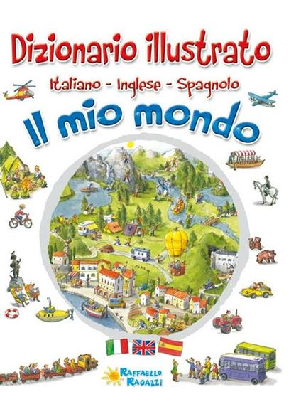 Il mio mondo. Dizionario illustrato. Italiano, inglese, spagnolo - copertina