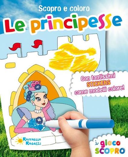 Le principesse. Scopro e coloro. Con adesivi - copertina