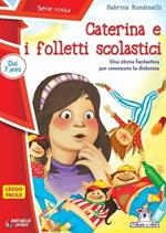 Caterina e i folletti scolastici. Ediz. illustrata