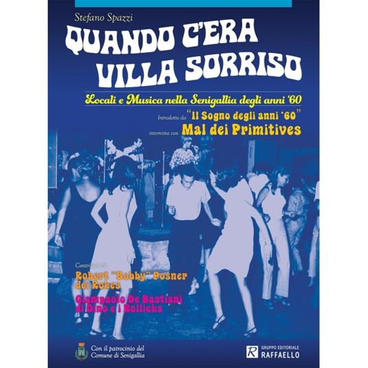 Quando c'era Villa Sorriso. Locali e musica nella Senigallia degli anni '60 - Stefano Spazzi - copertina