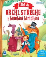 Fiabe di orchi, streghe e bambini biricchini. Ediz. illustrata. Con CD-Audio