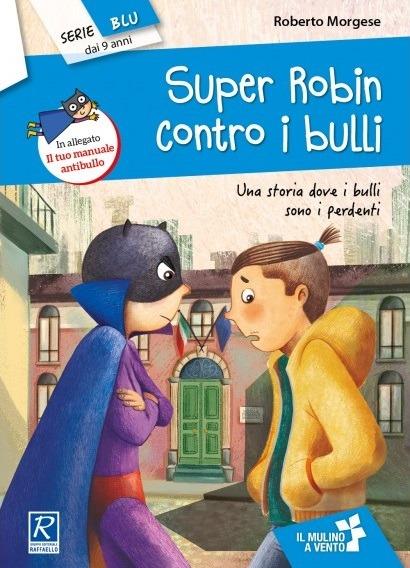 Super Robin contro i bulli. Con Fascicolo - Roberto Morgese - copertina