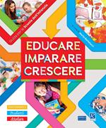 Educare, imparare, crescere. Guida per la scuola dell'infanzia. Ediz. illustrata. Con CD-Audio. Con CD-ROM