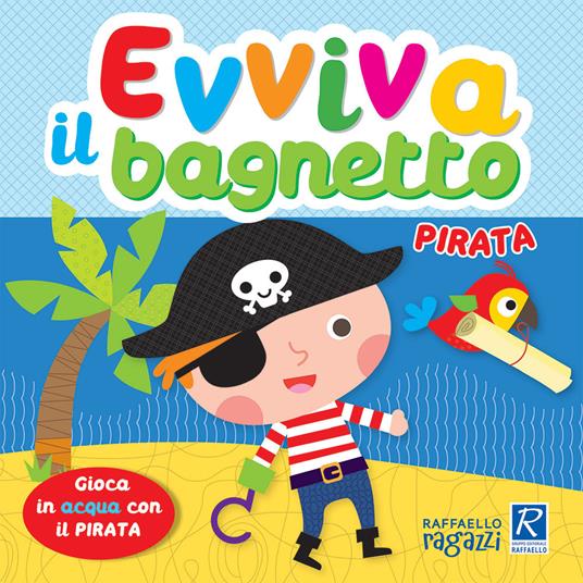 Pirata. Evviva il bagnetto. Ediz. a colori - Alessia Zucchi - copertina