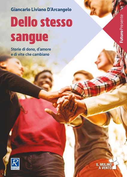 Dello stesso sangue. Storie di dono, d'amore e di vite che cambiano - Giancarlo Liviano D'Arcangelo - copertina