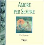 Amore per sempre. Una promessa