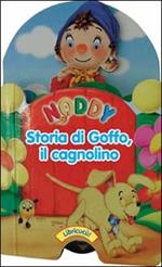 Noddy. Storia di Goffo il cagnolino. Ediz. illustrata