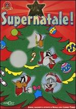 Supernatale! Giochi, racconti e attività di Natale con i Looney Tunes