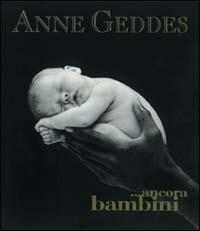 Ancora bambini. Ediz. illustrata - Anne Geddes - copertina