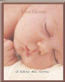 Il libro dei nomi. Ediz. illustrata - Anne Geddes - Libro - Edicart - I  libri di Anne Geddes | laFeltrinelli