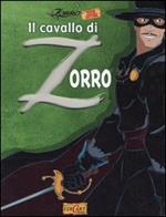 Il cavallo di Zorro. Ediz. illustrata