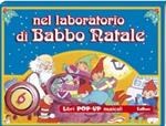 Nel laboratorio di Babbo Natale. Ediz. illustrata