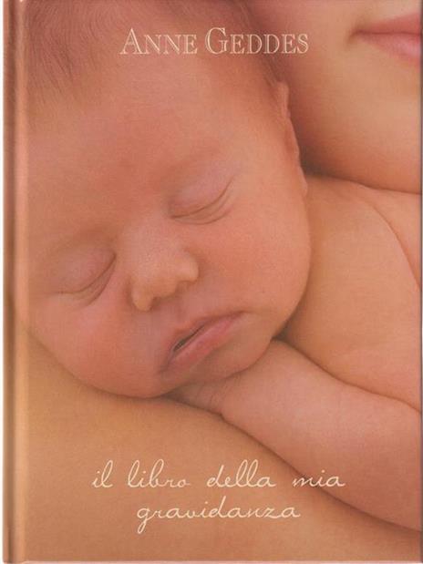 Il libro della mia gravidanza. Ediz. illustrata - Anne Geddes - copertina