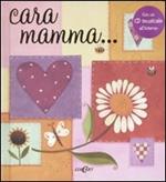 Cara mamma... Ediz. illustrata. Con CD Audio