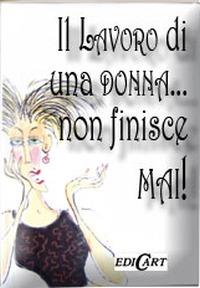 Il lavoro di una donna... non finisce mai! - copertina