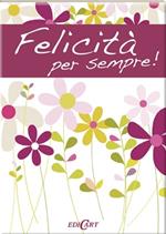 Felicità per sempre!