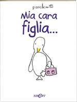 Mia cara figlia...