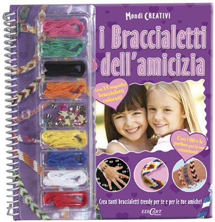 I braccialetti dell'amicizia. Con gadget - copertina