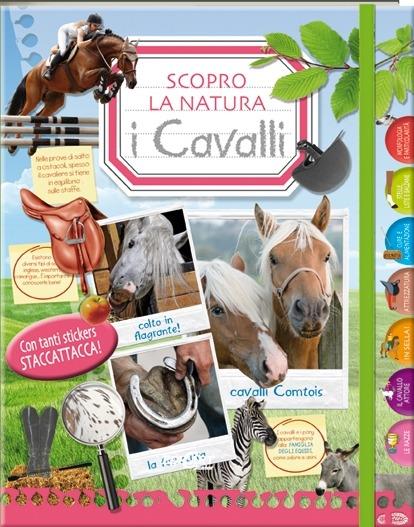 I cavalli. Scopro la natura. Con adesivi. Ediz. illustrata - copertina