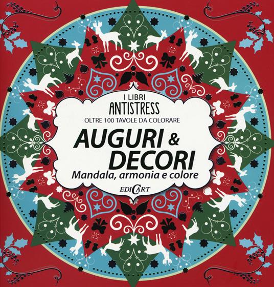 Auguri & decori. Mandala, armonia e colore. Oltre 100 tavole da colorare - copertina