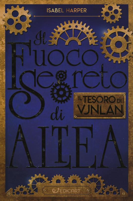 Il tesoro di Vjnlan. Il fuoco segreto di Altea - Isabel Harper - copertina