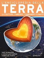 L'enciclopedia della Terra. La nascita, la struttura, il clima e il futuro del nostro pianeta. Primo sapere. Ediz. a colori