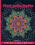 Fiori nella notte. Mandala & glitter. Ediz. illustrata