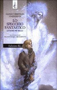 Lo specchio fantastico. Le fiabe più belle - Hans Christian Andersen - copertina