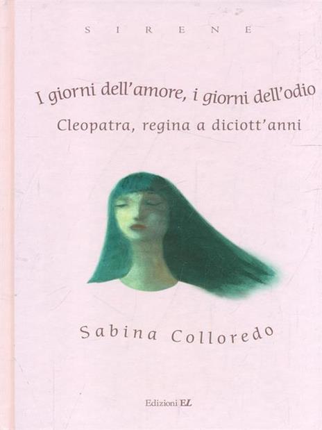 I giorni dell'amore, i giorni dell'odio. Cleopatra, regina a diciott'anni - Sabina Colloredo - 2