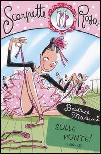 Sulle punte! Scarpette rosa - Beatrice Masini - copertina