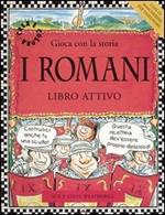 I romani. Gioca con la storia. Libro attivo