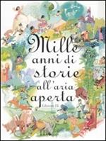 Mille anni di storie all'aria aperta. Ediz. illustrata