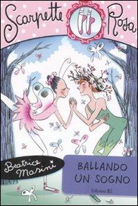 Ballando un sogno. Scarpette rosa - Beatrice Masini - copertina