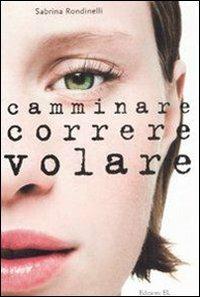 Camminare correre volare - Sabrina Rondinelli - copertina