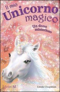 Un dono misterioso. Il mio unicorno magico. Vol. 14 - Linda Chapman - copertina