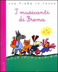 I musicanti di Brema da Jacob e Wilhelm Grimm. Ediz. illustrata - Roberto Piumini - copertina