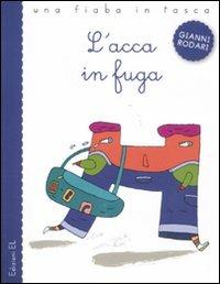 L' acca in fuga. Ediz. illustrata - Gianni Rodari,Nicola Buiat - copertina