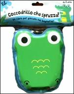 Coccodrillo che spruzza!