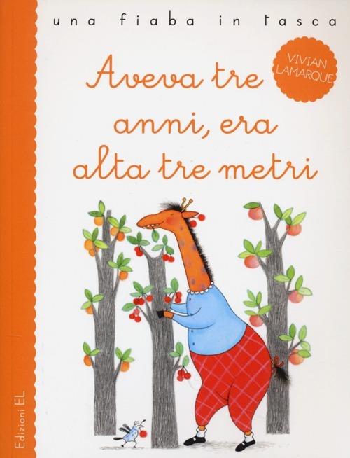 Aveva tre anni, era alta tre metri - Vivian Lamarque,Anna Curti - copertina