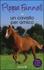 Un cavallo per amico. Storie di cavalli