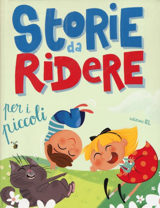 Storie da ridere per i piccoli. Ediz. illustrata - Anne Jonas,Chiara Nocentini - copertina