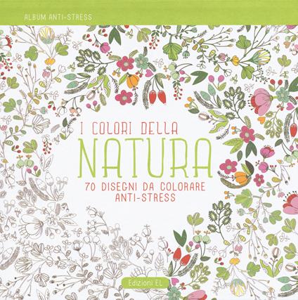 I colori della natura. Album anti-stress. Ediz. illustrata - copertina