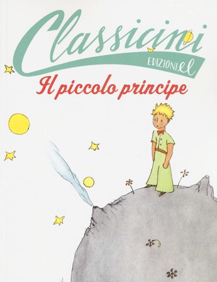 Il Piccolo Principe da Antoine de Saint-Exupéry. Classicini. Ediz. illustrata - Elisa Puricelli Guerra - copertina