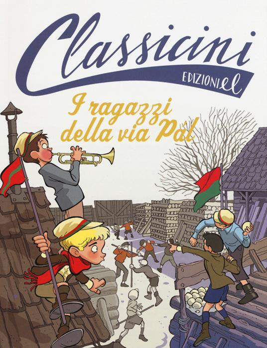 I ragazzi della via Pal da Ferenc Molnár. Classicini. Ediz. illustrata - Matteo Benedetti - copertina